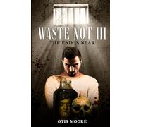 Waste Not III: The End Is Near