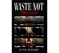 Waste Not: Trilogy