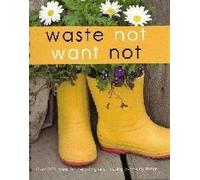 Waste Not Want Not