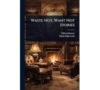 Waste Not, Want Not Stories