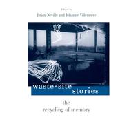 Waste-Site Stories: The Recycling of Memory