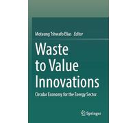 Waste to Value Innovations: Circular Economy for the Energy Sector