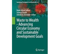 Waste to Wealth - Advancing Circular Economy and Sustainable Development Goals (Sustainable Development and Biodiversity, 48)