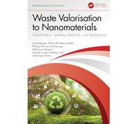 Waste Valorisation to Nanomaterials: Classification, Synthesis Methods, and Applications (Emerging Materials and Technologies)