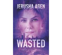 Wasted: A Christian Romantic Suspense: 2 (Windy City Westons)