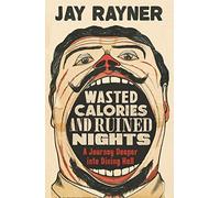 Wasted Calories and Ruined Nights: A Journey Deeper into Dining Hell (Main)