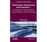Wastewater Engineering and Treatment 1 : Composition, Pollutant Loads, Primary Settling, Activated Sludge