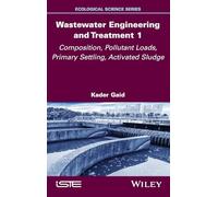 Wastewater Engineering and Treatment 1: Composition, Pollutant Loads, Primary Settling, Activated Sludge (ISTE Invoiced)