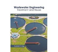 Wastewater Engineering: Treatment and Reuse