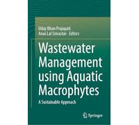 Wastewater Management Using Aquatic Macrophytes: A Sustainable Approach