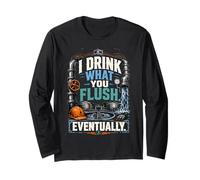 Wastewater Operator I Drink What You Flush Long Sleeve T-Shirt