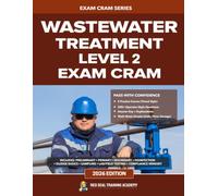 Wastewater Treatment Level 2: Exam Cram: Practice Exams, Operator-Style Questions & Math Review