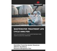 Wastewater Treatment Life Cycle Analysis: LIFE CYCLE ASSESSMENT OF WASTEWATER TREATMENT FROM CRUDE OIL DESALTING OPERATIONS