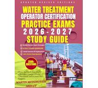 WASTEWATER TREATMENT OPERATOR CERTIFICATION PRACTICE EXAMS 2026-2027 STUDY GUIDE: Master the ABC & State Exams with Expert Content, Process Control Math, and Realistic Test Scenarios