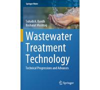 Wastewater Treatment Technology: Technical Progressions and Advances (Springer Water)