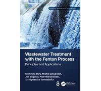 Wastewater Treatment with the Fenton Process : Principles and Applications