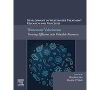 Wastewater Valorization: Turning Effluents into Valuable Resources : Development in Wastewater Treatment Research and Processes