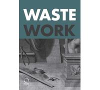Wastework: Early Modern Stories from the Cutting Room Floor