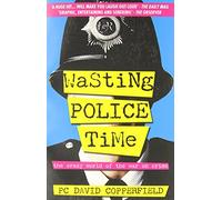 Wasting Police Time: The Crazy World of the War on Crime