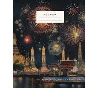 Wat Arun Sparkles Firework Night Notebook: Bring the Magic of Wat Arun Fireworks to Your Desk with This Stunning Notebook