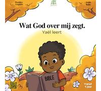 Wat God over mij zegt - Yaël leert - Christelijk kinderboek vanaf 4 jaar. De woorden van Jezus Christus leren aan de hand van bijbelverzen. (Yaël ... voor kinderen van 0 tot 7 jaar.)