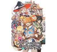 Watanuki, Nao - Suppose a Kid from the Last Dungeon Boonies Moved to a Starter Town, Vol. 10 (light novel): Volume 10 (KID FROM DUNGEON BOONIES MOVED STARTER TOWN NOVEL SC)