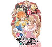 Suppose a Kid from the Last Dungeon Boonies Moved to a Starter Town, Vol. 11 (light novel): Volume 11 (KID FROM DUNGEON BOONIES MOVED STARTER TOWN NOVEL SC)