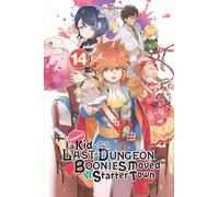 Watanuki, Nao - Suppose a Kid from the Last Dungeon Boonies Moved to a Starter Town, Vol. 14 (light novel): Volume 14 (KID FROM DUNGEON BOONIES MOVED STARTER TOWN NOVEL SC)