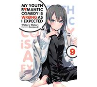 Watari, Wataru - My Youth Romantic Comedy is Wrong, As I Expected @ comic, Vol. 9 (light novel): Volume 9 (YOUTH ROMANTIC COMEDY WRONG EXPECTED NOVEL SC)