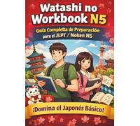 Watashi no Workbook N5: Libro de ejercicios para aprender japonés | Preparación JLPT / Noken N5 | Gramática, vocabulario y práctica paso a paso