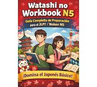 Watashi no Workbook N5: Libro de ejercicios para aprender japonés | Preparación JLPT / Noken N5 | Gramática, vocabulario y práctica paso a paso