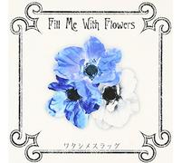Watashime Slug - Fill Me With Floweres [CD+Dvd