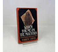 Watch for Me on the Mountain: A Novel of Geronimo and the Apache Nation -- First 1st Printing