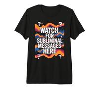 Watch for Subliminal Messages Here | Mind Control Conspiracy Premium T-Shirt
