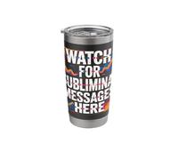 Watch for Subliminal Messages Here | Mind Control Conspiracy Stainless Steel Insulated Tumbler