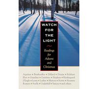 Watch for the Light: Readings for Advent and Christmas