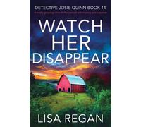 Watch Her Disappear : A totally gripping crime thriller packed with mystery and suspense