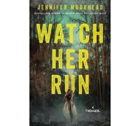 Watch Her Run : A Thriller