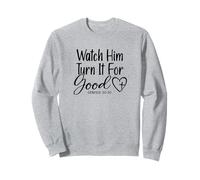 Watch Him Turn It For Good - Genesis 50:20 Sweatshirt