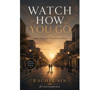 Watch How You Go : Jewish Wisdom for Your Journey Ahead