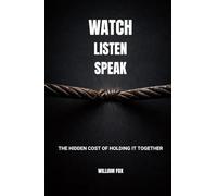 WATCH LISTEN SPEAK: THE HIDDEN COST OF HOLDING IT TOGETHER