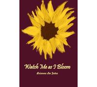 Watch Me as I Bloom