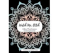 Watch Me, B!tch: A Brat Manifestation Coloring Journal