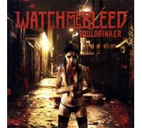 Watch Me Bleed - Souldrinker