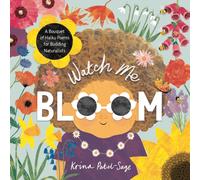 Watch Me Bloom : A Bouquet of Haiku Poems for Budding Naturalists