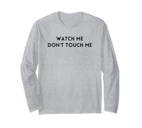 Watch Me Don't Touch Love Me Don't Hurt Me Long Sleeve T-Shirt