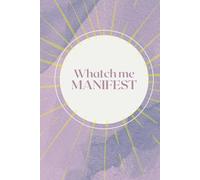Watch me Manifest: Warning: Wishes coming true - this journal is your sacred space to dream boldly, write freely, and watch the universe respond