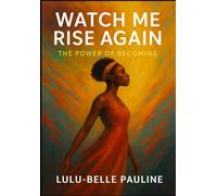 Watch Me Rise Again: The Power of Becoming