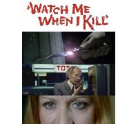 Watch Me When I Kill
