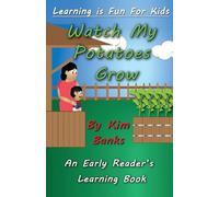 Watch My Potatoes Grow: An Early Reader's Learning Book: Volume 1 (Learning is Fun for Kids)